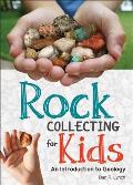 Rock Collecting for Kids An Introduction to Geology