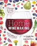 Home Winemaking The Simple Way to Make Delicious Wine