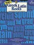 More Greek and Latin Roots, Grades 4-8: Teaching Vocabulary to Improve Reading Comprehension