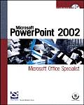 Microsoft PowerPoint 2002: Microsoft Office Specialist (Certification)