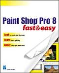 Paint Shop Pro 8 Fast & Easy (Fast & Easy)