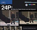 24p Make Your Digital Movies Look Like H
