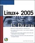 Linux+ 2005 in Depth 2ND Edition