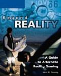 Beyond Reality A Guide to Alternate Reality Gaming