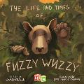 The Life and Times of Fuzzy Wuzzy