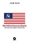 Why Political Democracy Must Go The Origins of Socialism in the United States