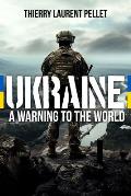 Ukraine: A Warning to the World