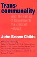 Transcommunality From the Politics of Conversion to the Ethics of Respect