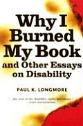Why I Burned My Book & Other Essays On D