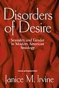 Disorders of Desire REV: Sexuality and Gender in Modern American Sexology