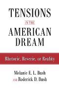 Tensions in the American Dream Rhetoric Reverie or Reality