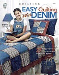 Easy Quilting With Denim 27 Easy Projects to Make Using New or Recycled Denim