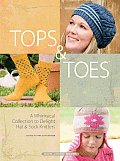 Tops & Toes A Whimsical Collection to Delight Hat & Sock Knitters