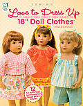 Love to Dress Up 18 Doll Clothes [With Pattern(s)]
