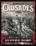 History of the Crusades Volume 1: Gustave Dor? Restored Special Edition