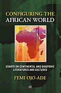 Configuring The African World Essays On
