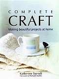Complete Craft Making Beautiful Projects