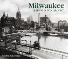 Milwaukee Then & Now