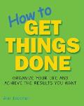 How To Get Things Done How To Succeed