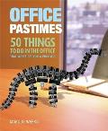 Office Pastimes 50 Things To Do In the Office