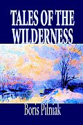 Tales of the Wilderness by Boris Pilniak, Fiction, Literary, Mystery & Detective, Short Stories