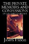 The Private Memoirs and Confessions of A Justified Sinner by James Hogg, Fiction, Literary