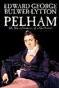 Pelham; Or, The Adventures of a Gentleman by Edward George Lytton Bulwer-Lytton, Fiction, Classics