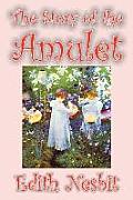 The Story of the Amulet by Edith Nesbit, Fiction, Classics