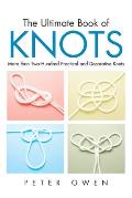 Ultimate Book of Knots: More Than Two-Hundred Practical And Decorative Knots