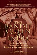 Bandit Queen of India An Indian Womans Amazing Journey from Peasant to International Legend