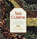 Tea Cuisine A New Approach to Flavoring Contemporary & Traditional Dishes