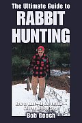 Ultimate Guide To Rabbit Hunting How To Hunt I