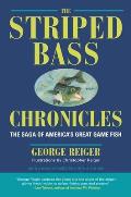 Striped Bass Chronicles The Saga of Americas Great Game Fish