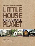Little House on a Small Planet Simple Homes Cozy Retreats & Energy Efficient Possibilities