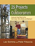 25 Projects for Outdoorsmen Quick & Easy Plans for the Backcountry & the Backyard