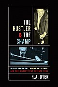 Hustler & the Champ Willie Mosconi Minnesota Fats & the Rivalry That Defined Pool