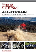 Field & Stream All Terrain Vehicle Handbook The Complete Guide to Owning & Maintaining an ATV