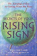Secrets of Your Rising Sign The Astrological Key to Getting What You Want
