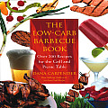 Low Carb Barbecue Book Over 200 Recipes for the Grill & Picnic Table