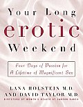 Your Long Erotic Weekend Four Days of Passion for a Lifetime of Magnificent Sex