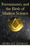 Freemasonary & The Birth Of Modern Scien