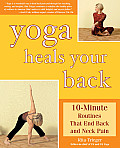 Yoga Heals Your Back 10 Minute Routines That End Back & Neck Pain