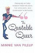Quotable Queer Fabulous Wit & Wisdom from the Gays the Straight & Everybody In Between