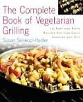 Complete Book Of Vegetarian Grilling