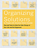 Organizing Solutions for People with Attention Deficit Disorder Tips & Tools to Help You Take Charge of Your Life & Get Organized
