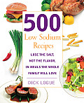 500 Low Sodium Recipes Lose the Salt Not the Flavor in Meals the Whole Family Will Love