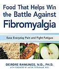 Food That Helps Win the Battle Against Fibromyalgia Ease Everyday Pain & Fight Fatigue