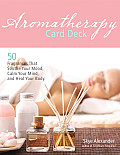 Aromatherapy Card Deck 50 Fragrances That Soothe Your Mood Calm Your Mind & Heal Your Body