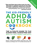 Kid Friendly ADHD & Autism Cookbook The Ultimate Guide to the Gluten Free Casein Free Diet
