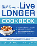 Most Effective Ways to Live Longer Cookbook The Surprising Unbiased Truth about What to Eat to Prevent Disease Feel Great & Have Optimal Health
